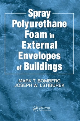 Spray Polyurethane Foam in External Envelopes of Buildings - Bomberg, Mark T., and Lstiburek, Joseph W.