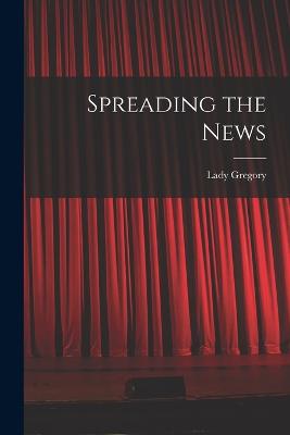 Spreading the News - Gregory, Lady