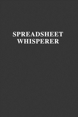 Spreadsheet Whisperer: Best Boss Journal, Gag Gift For Coworker, Funny Office Work Lined Notebook, Cool Stuff - Notebooks, Fucking Brilliant