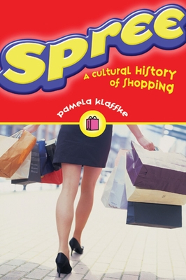 Spree: A Cultural History of Shopping - Klaffke, Pamela