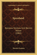 Spreeland: Beeskow Storkow Und Barnim Teltow (1882)