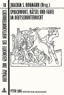 Sprichwort, Raetsel Und Fabel Im Deutschunterricht: Geschichte, Theorie Und Didaktik Einfacher Formen