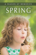 Spring (A Season of Memories): A Gift Book / Activity Book / Picture Book for Alzheimer's Patients and Seniors with Dementia