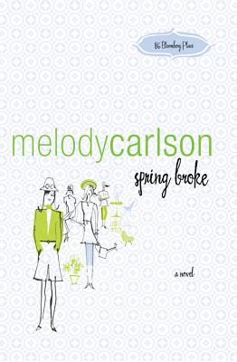 Spring Broke - Carlson, Melody