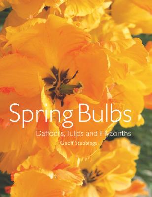 Spring Bulbs: Daffodils, Tulips and Hyacinths - Stebbings, Geoff