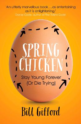 Spring Chicken: Stay Young Forever (or Die Trying) - Gifford, Bill