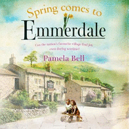 Spring Comes to Emmerdale: an uplifting story of love and hope (Emmerdale, Book 2)