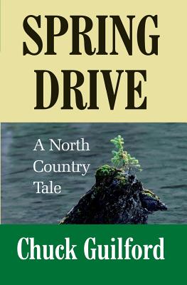 Spring Drive: A North Country Tale - Guilford, Chuck