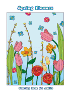 Spring Flowers: Flower Coloring Book for Adults, Teens and Tweens