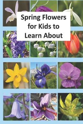 Spring Flowers for Kids to Learn About - Linville, Rich