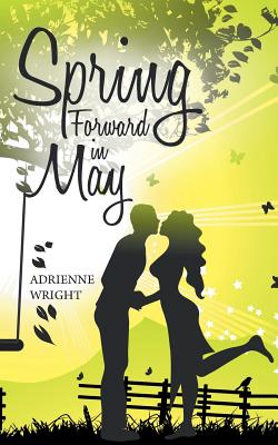 Spring Forward in May - Wright, Adrienne