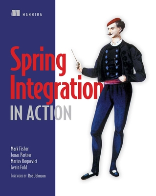 Spring Integration in Action - Fisher, Mark, and Partner, Jonas, and Bogoevici, Marius