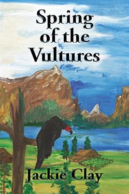 Spring of the Vultures - Clay, Jackie