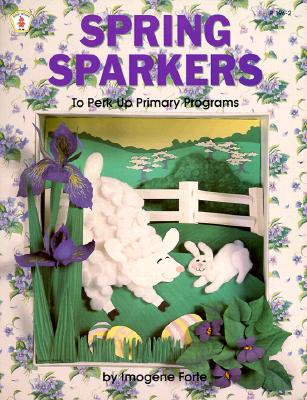 Spring Sparkers - Forte, Imogene, and Keeling, Jan (Editor)
