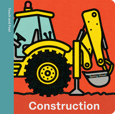 Spring Street Touch and Feel: Construction - Boxer Books
