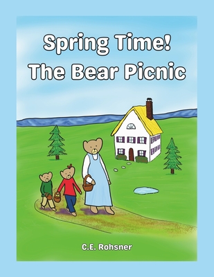 Spring Time! The Bear Picnic - Rohsner, C E