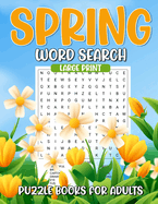 Spring Word Search Large Print Puzzle Books For Adults: Word-finds Puzzle Book, 50 Word Find Puzzles For Elderly With Solutions, Mindfulness Activities For Seniors