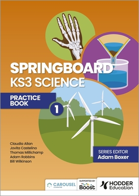 Springboard: KS3 Science Practice Book 1 - Boxer, Adam, and Castelino, Jovita, and Allan, Claudia