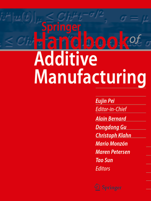 Springer Handbook of Additive Manufacturing - Pei, Eujin (Editor), and Bernard, Alain (Editor), and Gu, Dongdong (Editor)