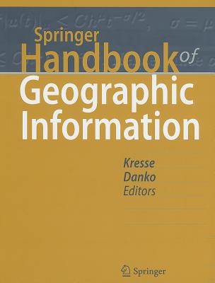 Springer Handbook of Geographic Information - Kresse, Wolfgang (Editor), and Danko, David M (Editor)