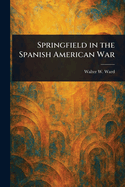 Springfield in the Spanish American War