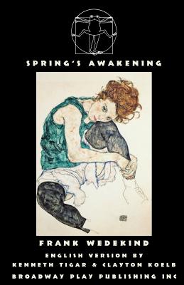 Spring's Awakening - Wedekind, Frank, and Tigar, Kenneth (Adapted by), and Koelb, Clayton (Adapted by)