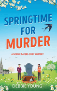 Springtime for Murder: A gripping cozy murder mystery from Debbie Young
