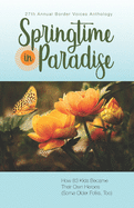 Springtime in Paradise: How 83 Kids Became Their Own Heroes (Some Older Folks, too)