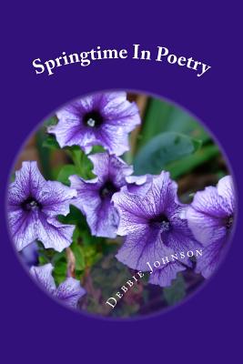 Springtime In Poetry: and other favorites - Johnson, Debbie