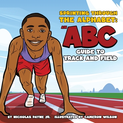 Sprinting Through The Alphabet: An ABC Guide to Track and Field - Payne, Nicholas