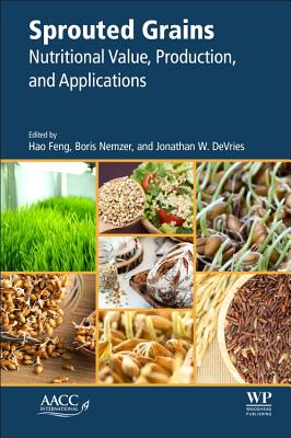 Sprouted Grains: Nutritional Value, Production, and Applications - Feng, Hao (Editor), and Nemzer, Boris (Editor), and W Devries, Jonathan (Editor)