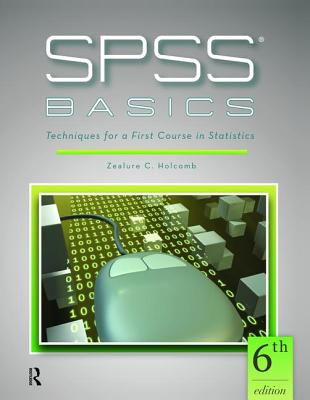 SPSS Basics: Techniques for a First Course in Statistics - Holcomb, Zealure C.