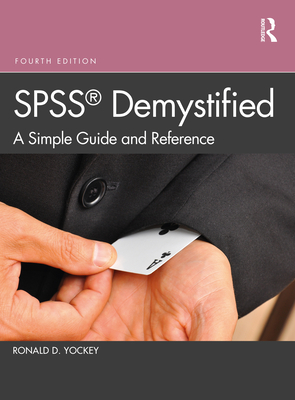SPSS Demystified: A Simple Guide and Reference - Yockey, Ronald D