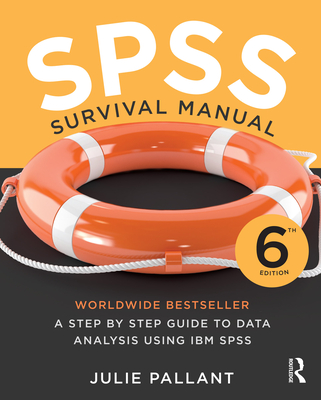 SPSS Survival Manual: A step by step guide to data analysis using IBM SPSS - Pallant, Julie