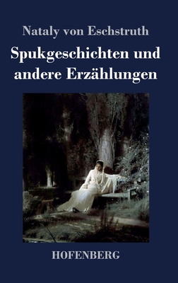 Spukgeschichten und andere Erzhlungen - Eschstruth, Nataly Von