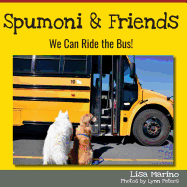 Spumoni and Friends: We Can Ride the Bus