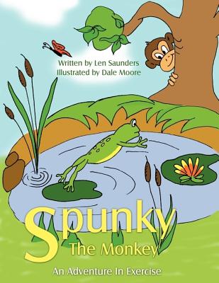 Spunky the Monkey: An Adventure in Exercise - Saunders, Len