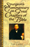 Spurgeon's Commentary on Great Chapters of the Bible - Spurgeon, Charles Haddon, and Carter, Tom