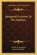 Spurgeon's Lectures To His Students