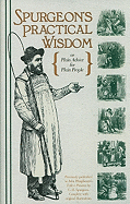 Spurgeon's Practical Wisdom or John Ploughman's Talk & John Ploughman's Pictures: Plain Advice for Plain People
