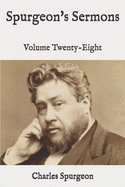 Spurgeon's Sermons: Volume Twenty-Eight