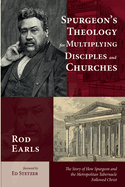 Spurgeon's Theology for Multiplying Disciples and Churches