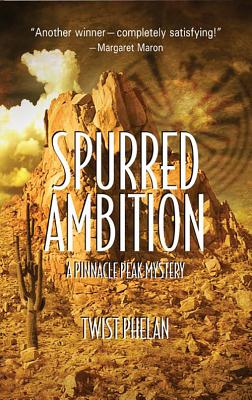 Spurred Ambition: A Pinnacle Peak Mystery - Phelan, Twist