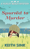 Spurred to Murder: A Hurley Beach Mystery