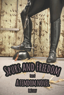 Spurs and Freedom: Part 2. A femdom novel