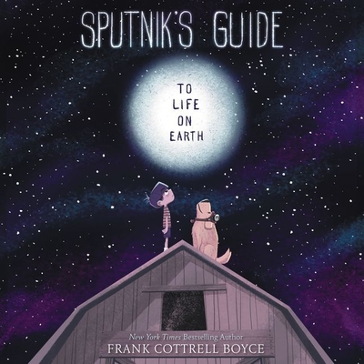 Sputnik's Guide to Life on Earth - Boyce, Frank Cottrell, and Capaldi, Peter (Read by)