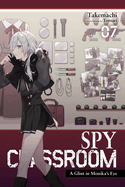 Spy Classroom, Vol. 7 (Light Novel): A Glint in Monika's Eye Volume 7