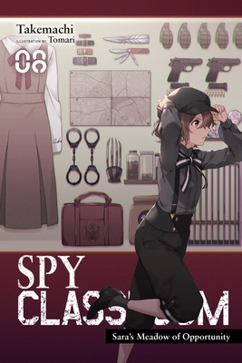 Spy Classroom, Vol. 8 (Light Novel): Sara's Meadow of Opportunity - Takemachi, and Thrasher, Nathaniel Hiroshi (Translated by), and Tomari