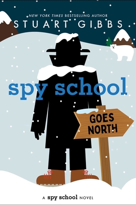 Spy School Goes North - Gibbs, Stuart