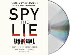 Spy the Lie: Former CIA Officers Teach You How to Detect Deception